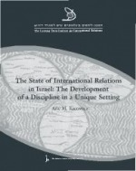 The State of International Relations in Israel: The Development of a Discipline in an Unique Setting
