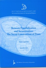 Between Peacefulization and Securitization: The Social Construction of Peace Between Peacefulization and Securitization: The Social Construction of Peace