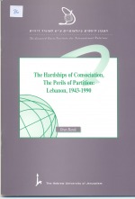 The Hardships of Consociation, The Perils of Partition: Lebanon, 1943- 1990
