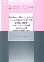 The Role of the Leader in International Relations - Challenging Person-Centered Analyses of Political Behavior